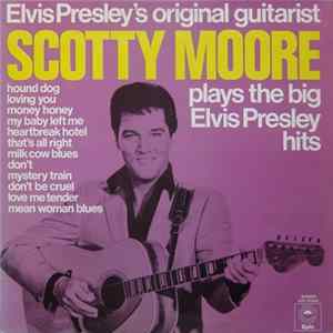 Scotty Moore - Elvis Presley's Original Guitarist Scotty Moore Plays The Big Elvis Presley Hits Album