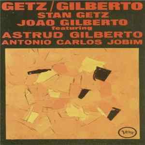 Stan Getz / Joao Gilberto Featuring Astrud Gilberto / Antonio Carlos Jobim - Getz / Gilberto Album