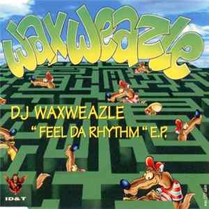 DJ Waxweazle - Feel Da Rhythm EP Album