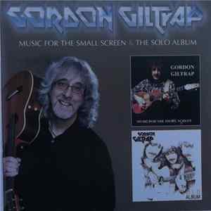 Gordon Giltrap - Music For The Small Screen & The Solo Album Album