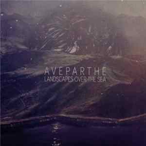 Aveparthe - Landscapes Over The Sea Album