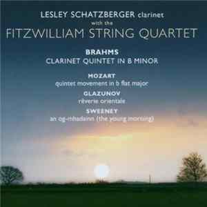 Brahms, Mozart, Glazunov, Sweeney / Lesley Schatzberger, Fitzwilliam String Quartet - Brahms Album