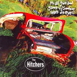 The Hitchers - It's All Fun And Games 'Til Someone Loses An Eye Album