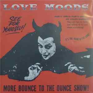 Love Moods - More Bounce To The Ounce Show! Album