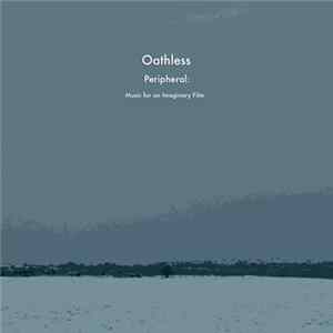 Oathless - Peripheral: Music For An Imaginary Film Album