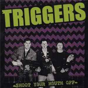 Triggers - Shoot Your Mouth Off Album