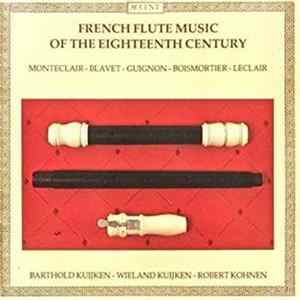 Barthold Kuijken - Wieland Kuijken - Robert Kohnen - French Flute Music Of The Eighteenth Century Album