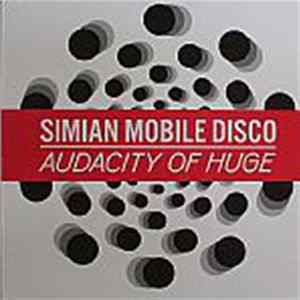 Simian Mobile Disco - Audacity Of Huge Album