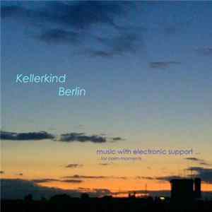 Kellerkind Berlin - Music With Electronic Support ... Album