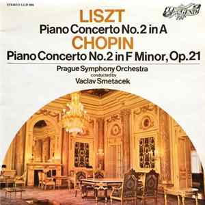 The Prague Symphony Orchestra, Václav Smetáček, František Rauch - Liszt: Piano Concerto No. 2 In A, G125; Chopin: Piano Concerto No. 2 In F Minor, Op. 21 Album