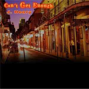 J. Henry - Can't Get Enough Album