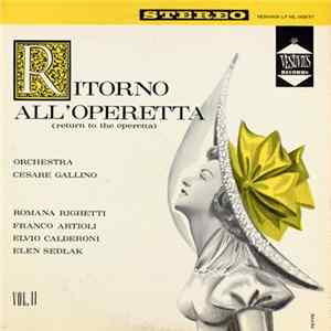 Cesare Gallino Orchestra, Romana Righetti, Franco Artioli, Elvio Calderoni, Elen Sedlak - Ritorno All'operetta = Return To The Operetta Vol. II Album