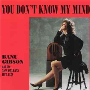 Banu Gibson And The New Orleans Hot Jazz - You Don't Know My Mind Album