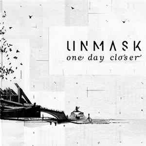Unmask - One Day Closer Album