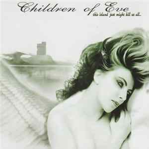 Children Of Eve - This Island Just Might Kill Us All... Album