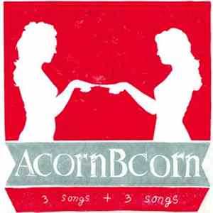 Acorn Bcorn - 3 Songs + 3 Songs Album