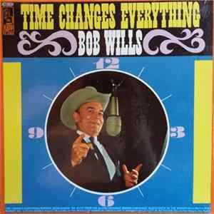 Bob Wills - Time Changes Everything Album