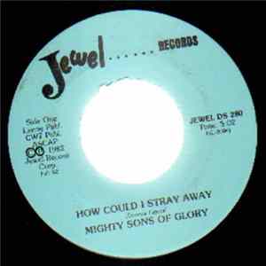 Mighty Sons Of Glory - How Could I Stray Away Album