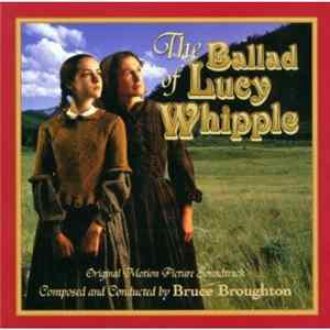 Bruce Broughton - The Ballad Of Lucy Whipple (Original Motion Picture Soundtrack) Album