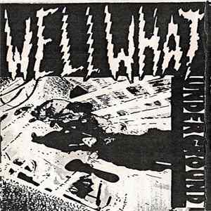 Well What - Well What Underground Album