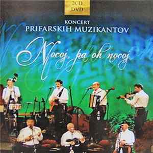 Prifarski Muzikanti - Nocoj, Pa Oh Nocoj (Koncert Prifarskih Muzikantov Z Gosti) Album