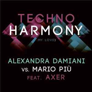 Alexandra Damiani Vs. Mario Più Feat. Axer - Techno Harmony (My Love) Album