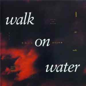 Walk On Water - Walk On Water Album
