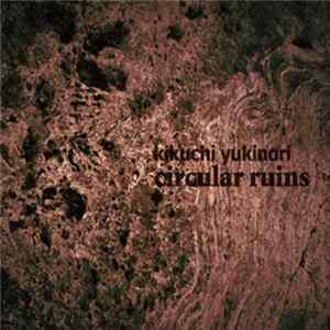 Kikuchi Yukinori - Circular Ruins Album
