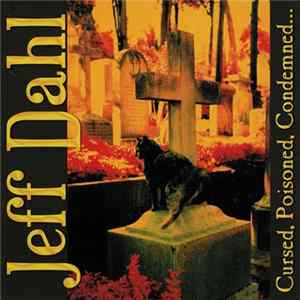 Jeff Dahl - Cursed, Poisoned, Condemned... Album