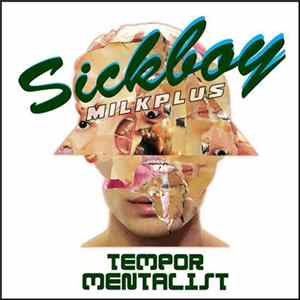 Sickboy Milkplus - Tempor Mentalist Album