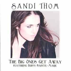 Sandi Thom Featuring Buffy Sainte-Marie - The Big Ones Get Away Album