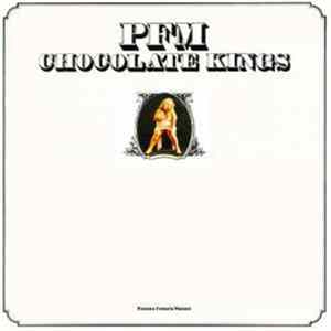 PFM - Chocolate Kings Album