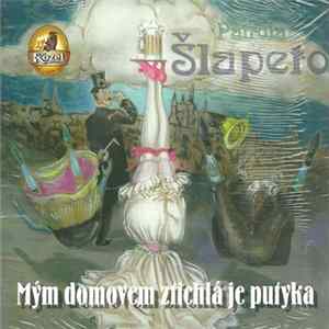 Patrola Šlapeto - Mým Domovem Ztichlá Je Putyka Album