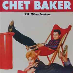 Chet Baker Sings And Plays With Len Mercer And His Orchestra - 1959 Milano Sessions Album