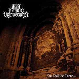 Cryptic Wanderings - You Shall Be There... Album