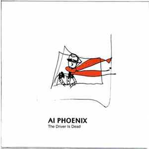 Ai Phoenix - The Driver Is Dead Album