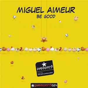 Miguel Aimeur - Be Good Album
