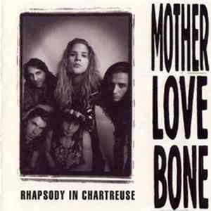 Mother Love Bone - Rhapsody In Chartreuse Album