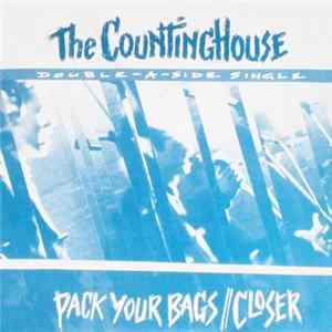 The Countinghouse - Pack Your Bags / Closer Album