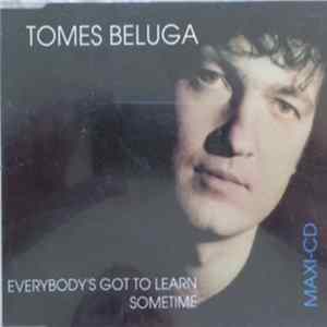Tomes Beluga - Everybody's Got To Learn Sometime Album