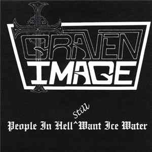 Graven Image - People In Hell Still Want Ice Water Album