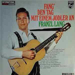 Franzl Lang - Fang' Den Tag Mit Einem Jodler An Album