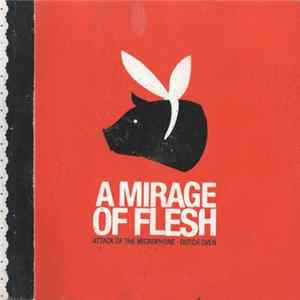 Attack Of The Microphone / Dutch Oven - A Mirage Of Flesh Album