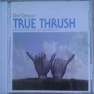 Dan Deacon - True Thrush Album