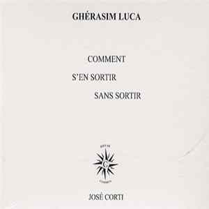 Ghérasim Luca - Comment S'En Sortir Sans Sortir Album