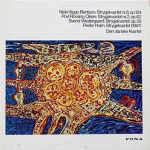 Niels Viggo Bentzon, Povl Rovsing Olsen, Svend Westergaard, Peder Holm, Den Danske Kvartet - Strygekvartet Nr. 6, Opus 124 / Strygekvartet Nr. 2, Opus 62 / Strygekvartet Opus 28 / Strygekvartet Album