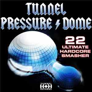 Various - Tunnel Pressure Dome (22 Ultimate Hardcore Smasher) Album