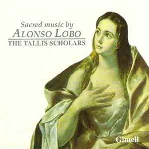 Alonso Lobo, The Tallis Scholars - Sacred Music By Alonso Lobo Album