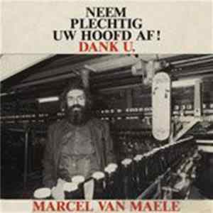Marcel Van Maele - Neem Plechtig Uw Hoofd Af ! Dank U. Album
