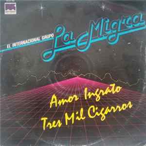 El Internacional Grupo La Migra - Amor Ingrato / Tres Mil Cigarros Album